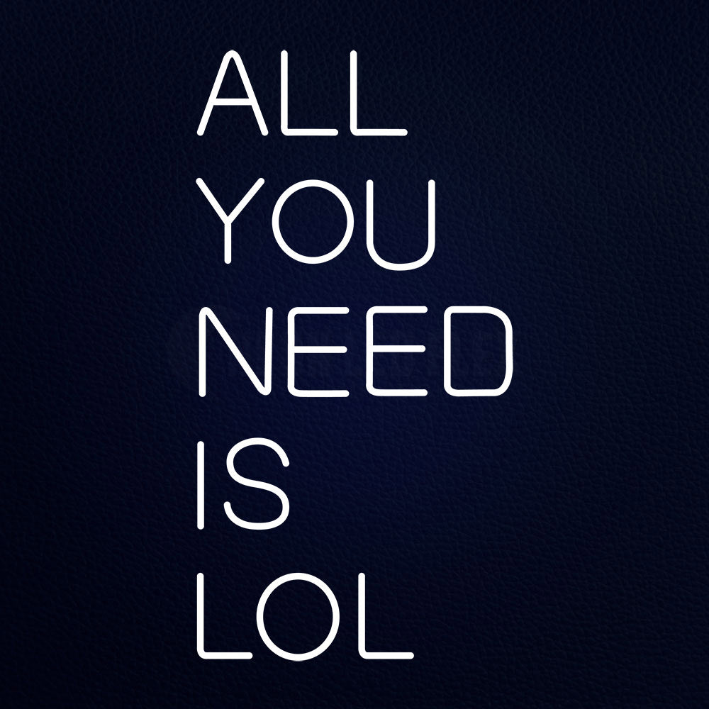 All You Need Is Lol 20" x 37" LED Neon Sign