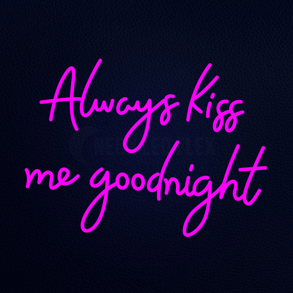 Always Kiss Me Goodnight 31" x 24" LED Neon Sign