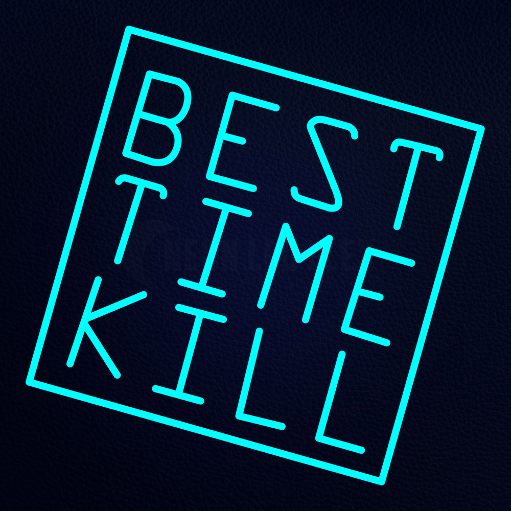 Best Time Kill 24" x 24" LED Neon Sign