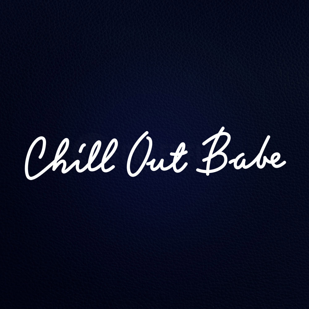 Chill Out Babe 32" x 8" LED Neon Sign