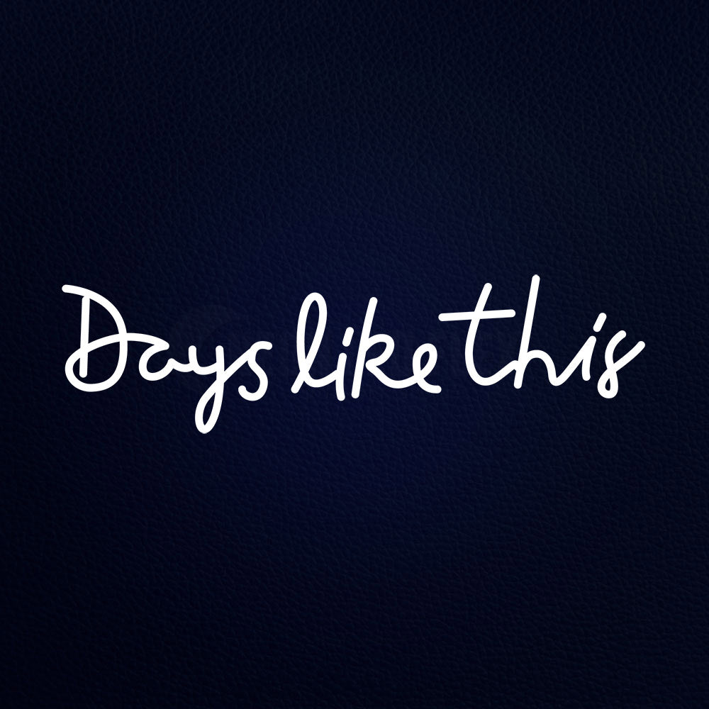 Days Like This Glass 32" x 10" LED Neon Sign