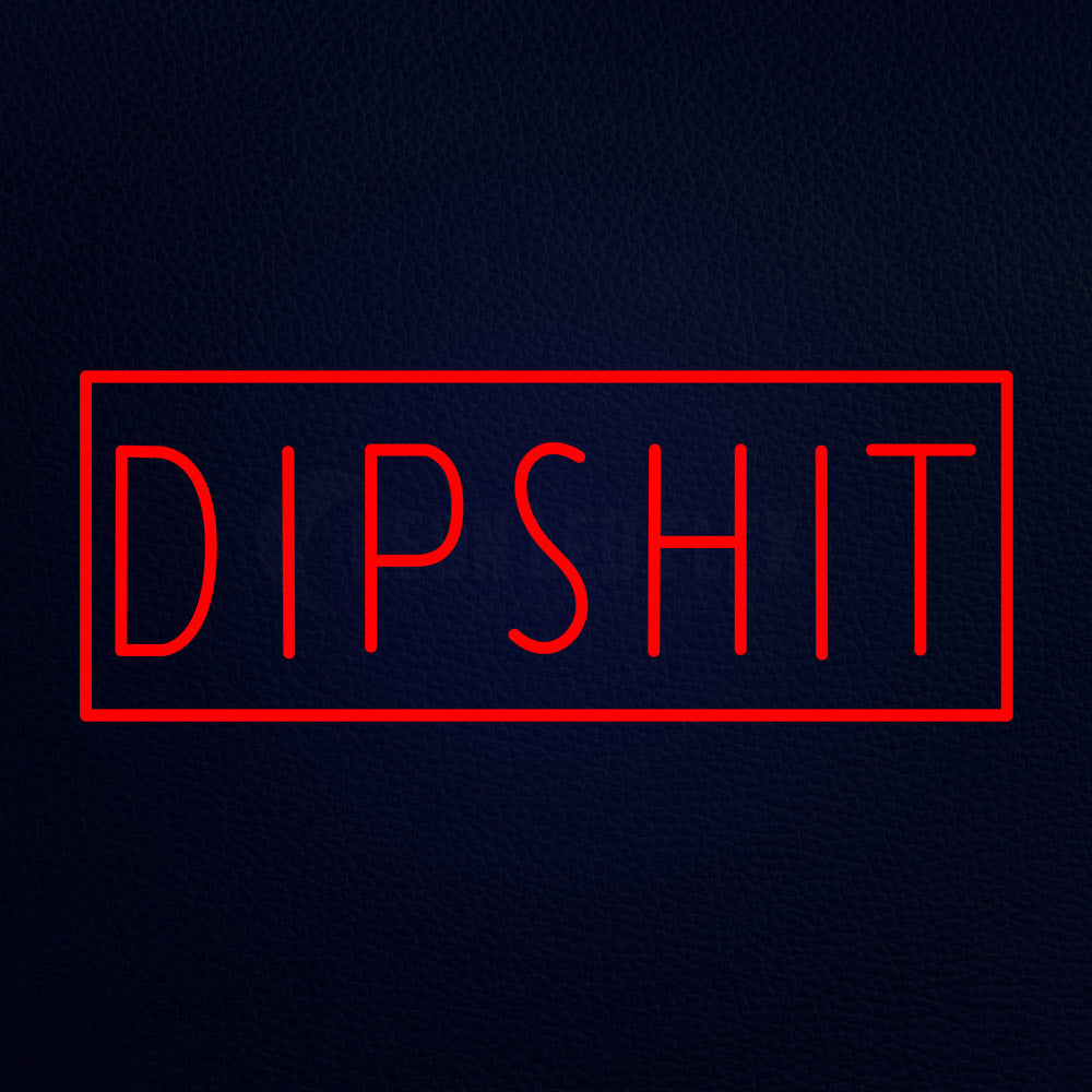 Dipshit 32" x 13" LED Neon Sign