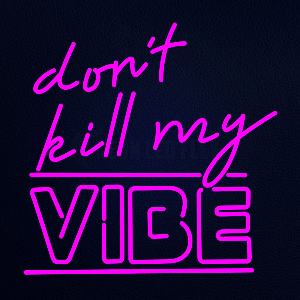 Dont Kill My Vibe 24" x 24" LED Neon Sign