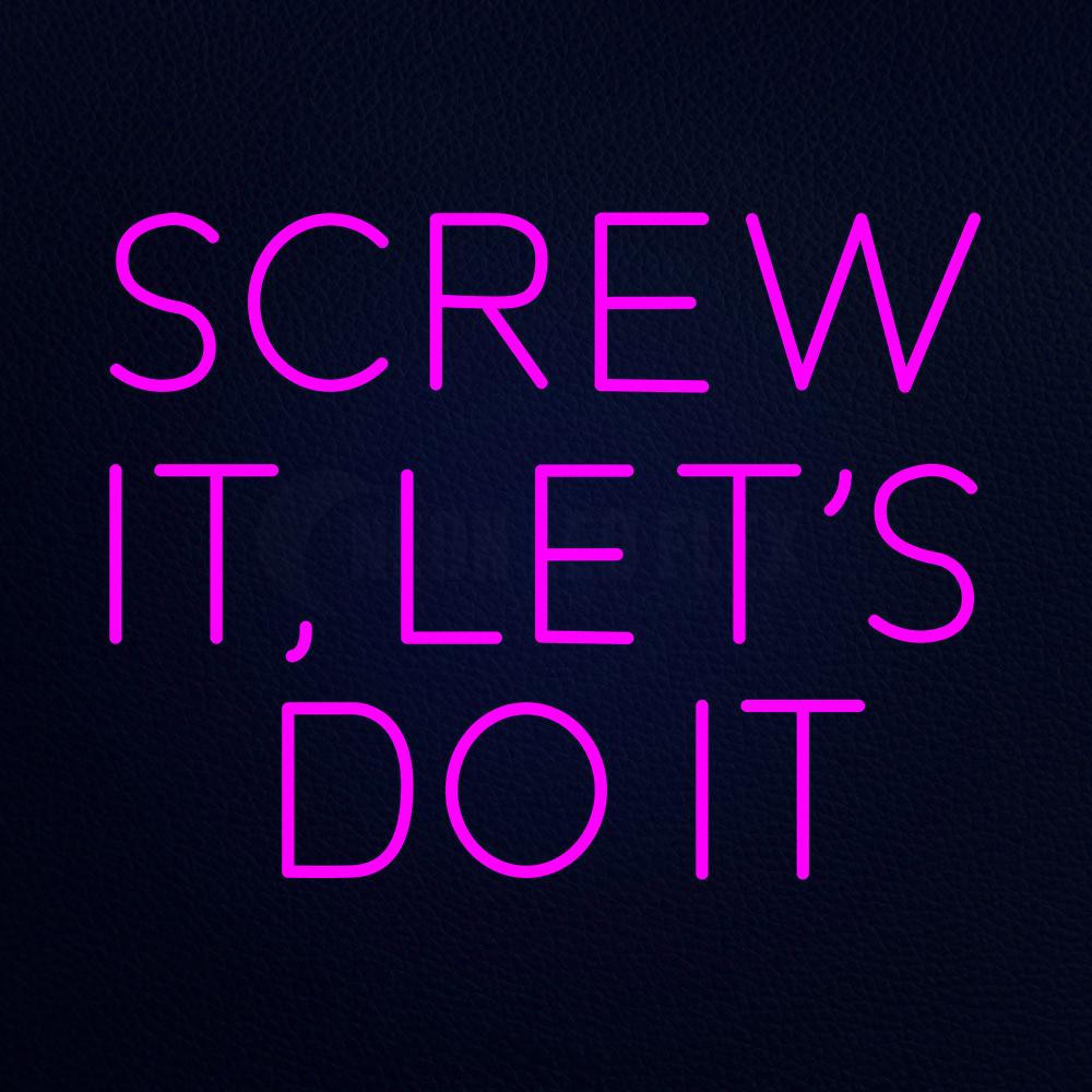 Screw It Lets Do It 24" x 31" LED Neon Sign