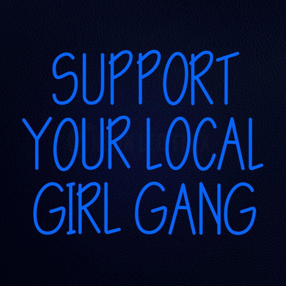 Support Your Local Girl Gang 24" x 31" LED Neon Sign