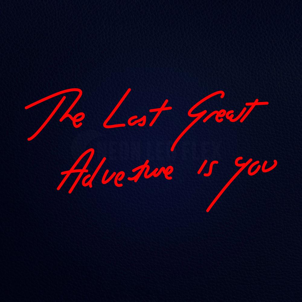 The Last Great Adveture is You 37" x 20" LED Neon Sign