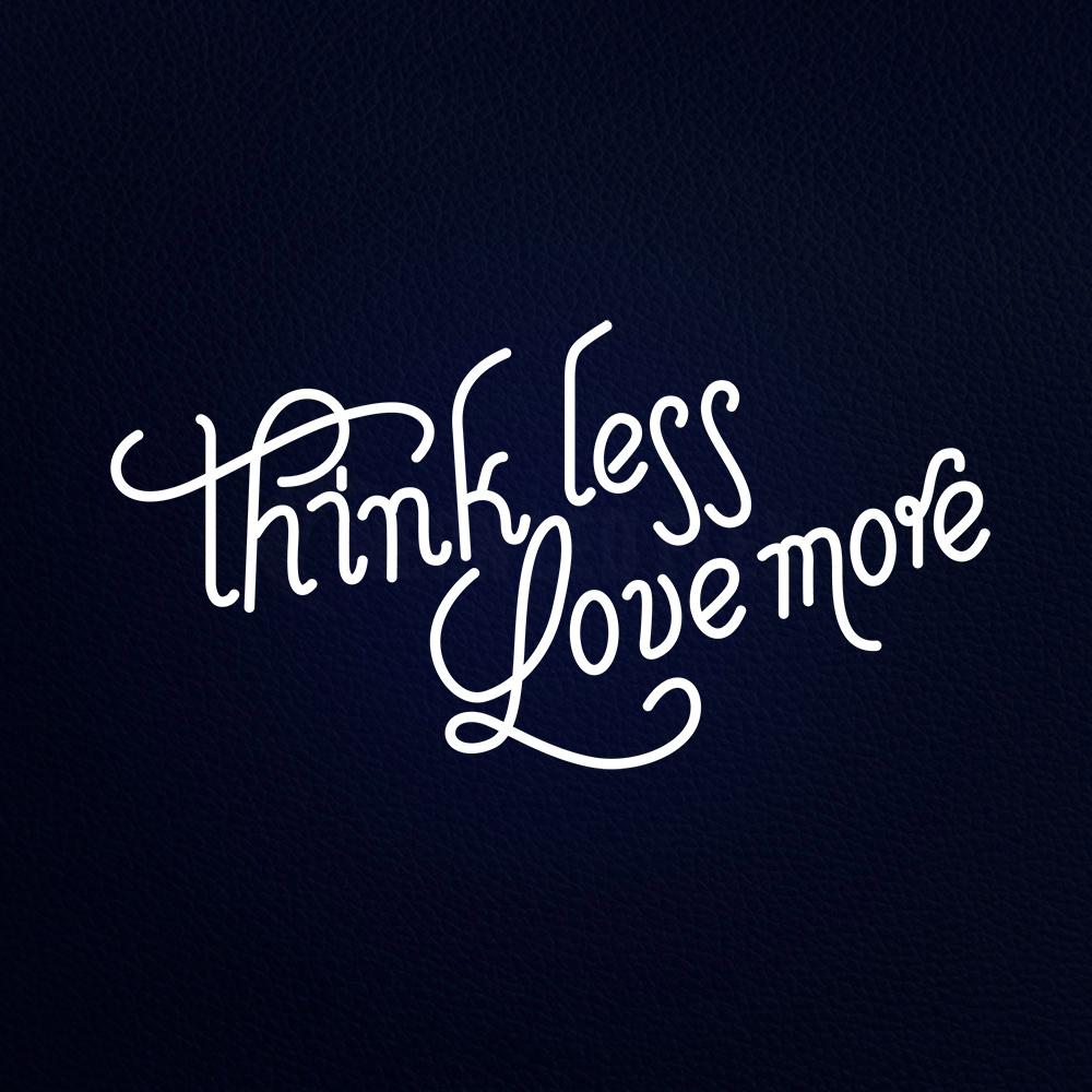 Think Less Love More 20" x 37" LED Neon Sign