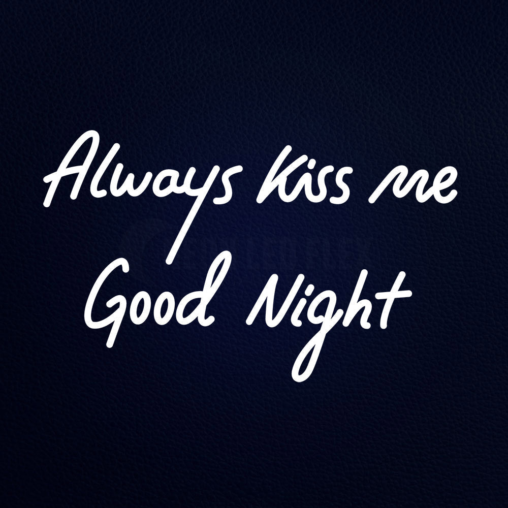 Always Kiss Me Good Night 19" x 12" LED Neon Sign