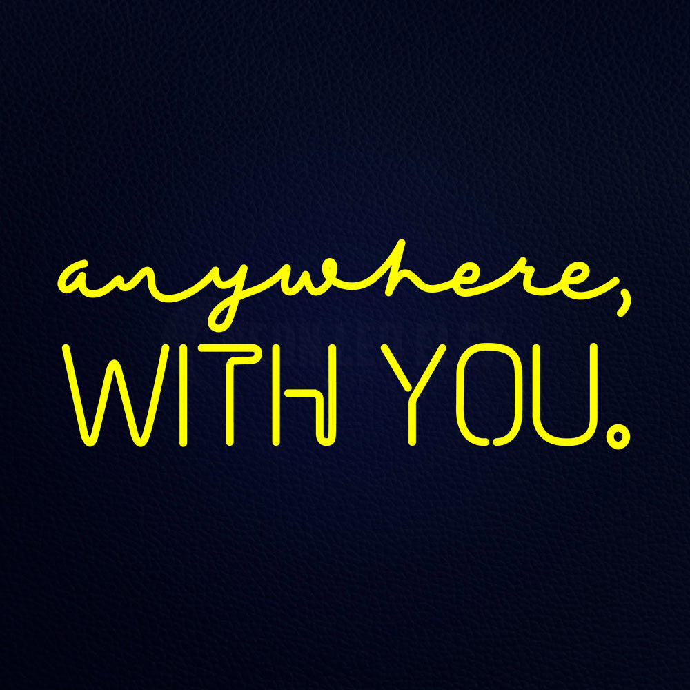 Anywhere With You 32" x 13" LED Neon Sign