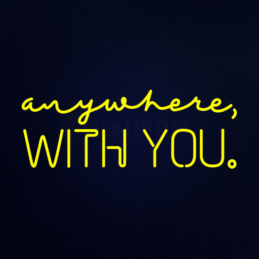 Anywhere With You 32" x 13" LED Neon Sign