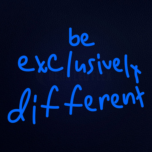 Be Exclusivelt Different 21" x 15" LED Neon Sign