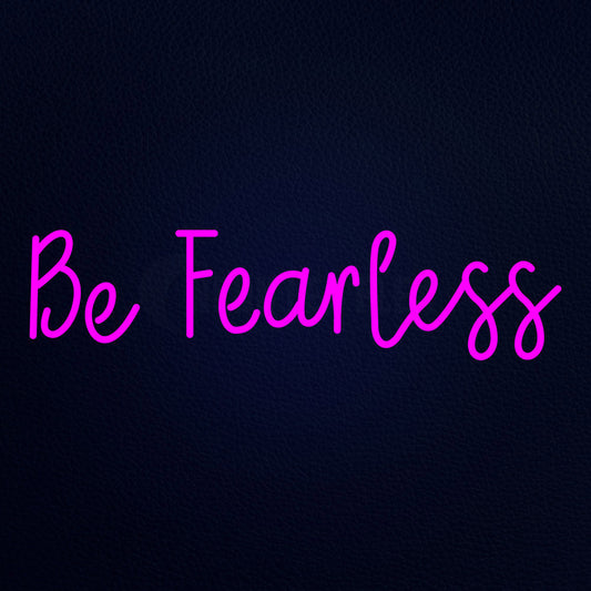 Be Fearless 32" x 10" LED Neon Sign