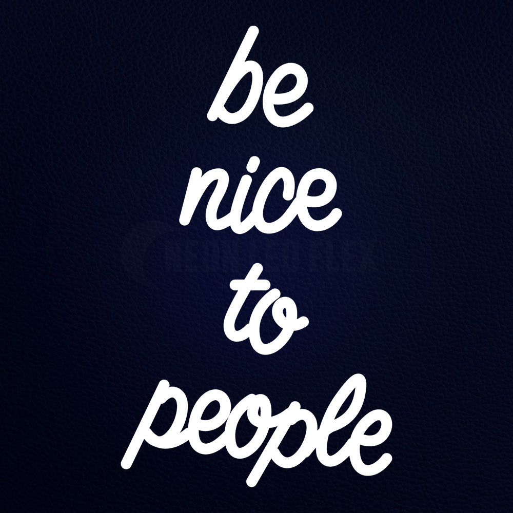 Be Nice To People 12" x 19" LED Neon Sign
