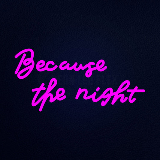 Because The Night Real 19" x 10" LED Neon Sign