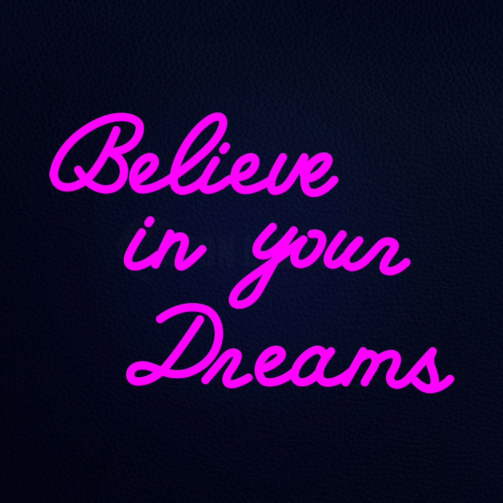 Believe In Your Dreams 21" x 15" LED Neon Sign