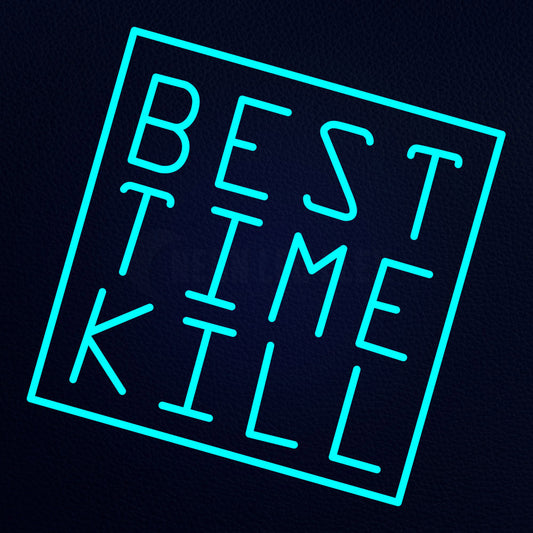 Best Time Kill 24" x 24" LED Neon Sign