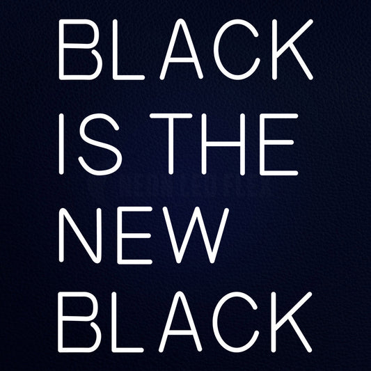 Black Is The New Black 31" x 24" LED Neon Sign