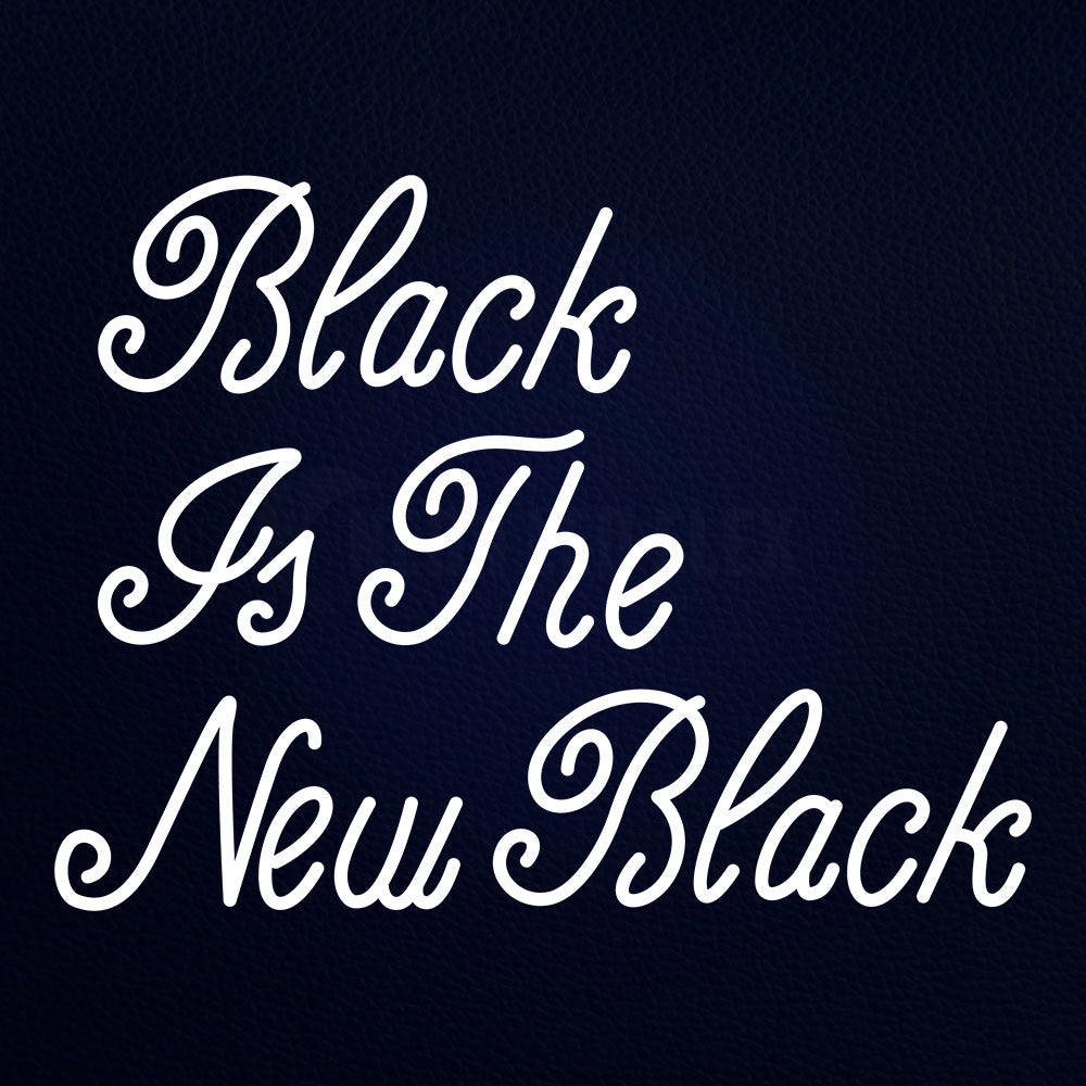 Black Is The New Black 31" x 24" LED Neon Sign