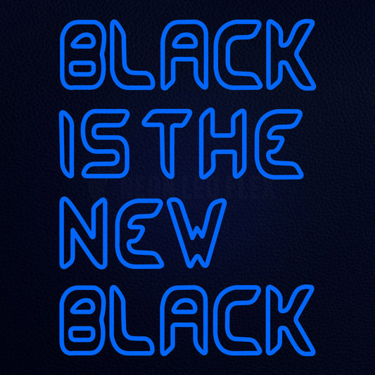 Black Is The New Black 24" x 31" LED Neon Sign