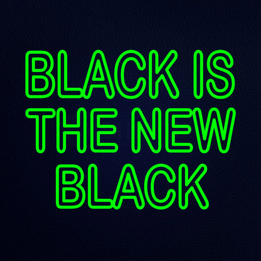 Black Is The New Black 31" x 24" LED Neon Sign