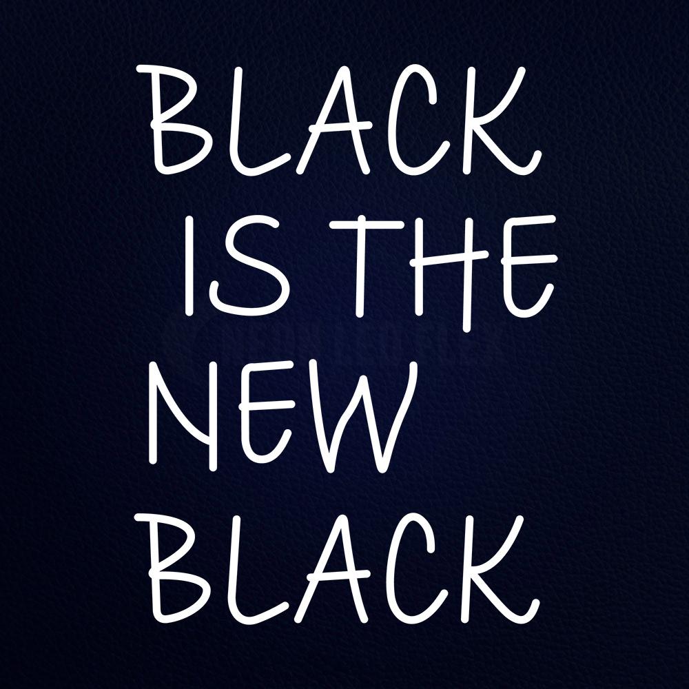 Black is the New Black 24" x 31" LED Neon Sign