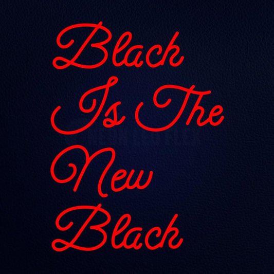 Black is the New Black 24" x 31" LED Neon Sign