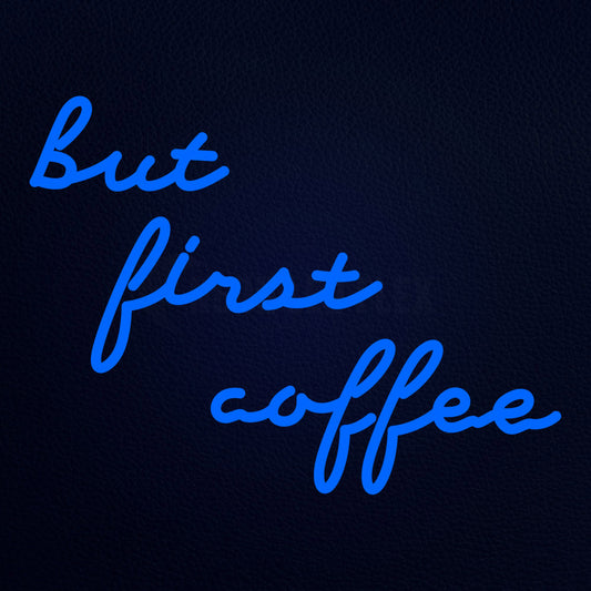 But First Coffee 21" x 16" LED Neon Sign