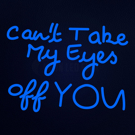 Cant Take My Eyes Off You 21" x 16" LED Neon Sign