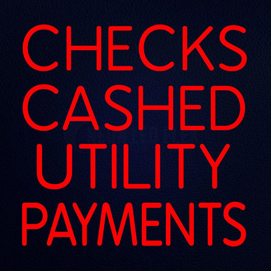 Checks Cashed Utility Payments 24" x 24" LED Neon Sign