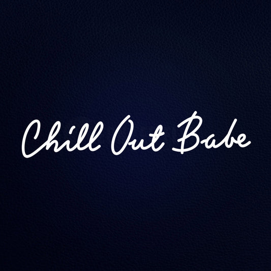 Chill Out Babe 32" x 8" LED Neon Sign
