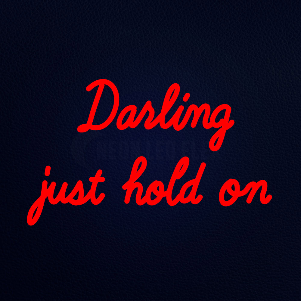Darling Just Hold On 19" x 12" LED Neon Sign