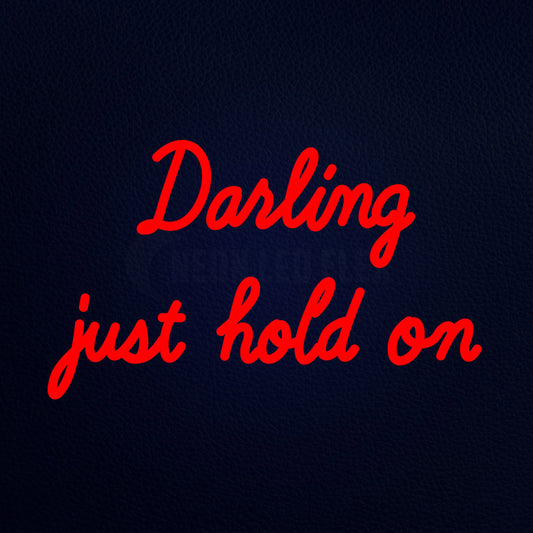 Darling Just Hold On 19" x 12" LED Neon Sign