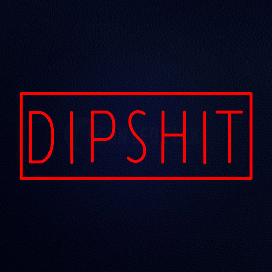Dipshit 32" x 13" LED Neon Sign