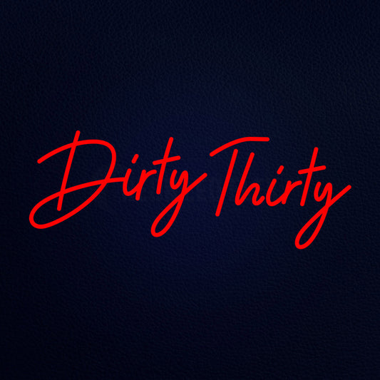 Dirty Thirty 13" x 32" LED Neon Sign