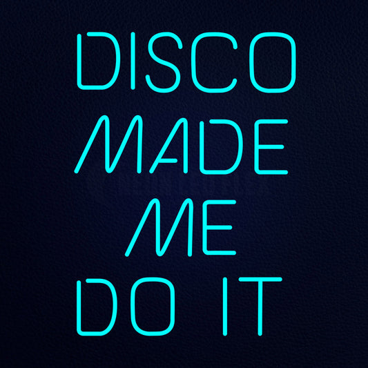 Disco Made Me Do It 24" x 31" LED Neon Sign