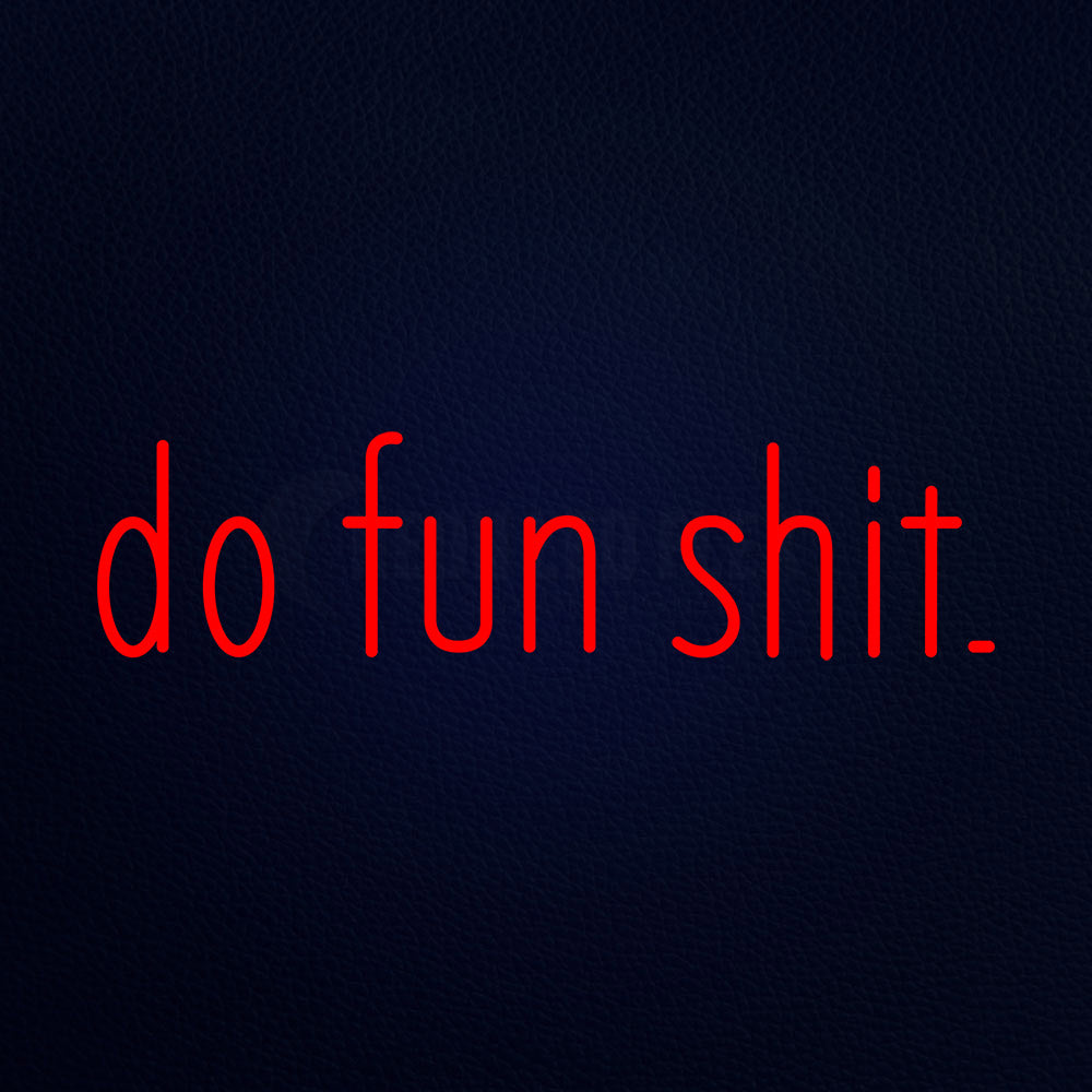 Do Fun Shit 32" x 10" LED Neon Sign