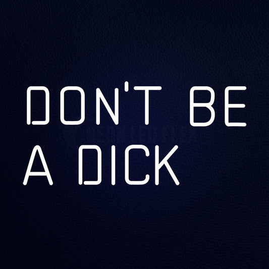 Do Not Be A Dick 24" x 12" LED Neon Sign