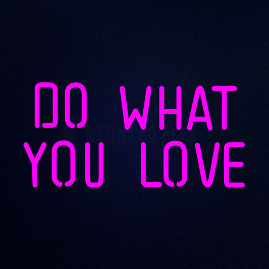 Do What You Love 19" x 10" LED Neon Sign