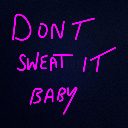 Dont Sweat It Baby 24" x 24" LED Neon Sign