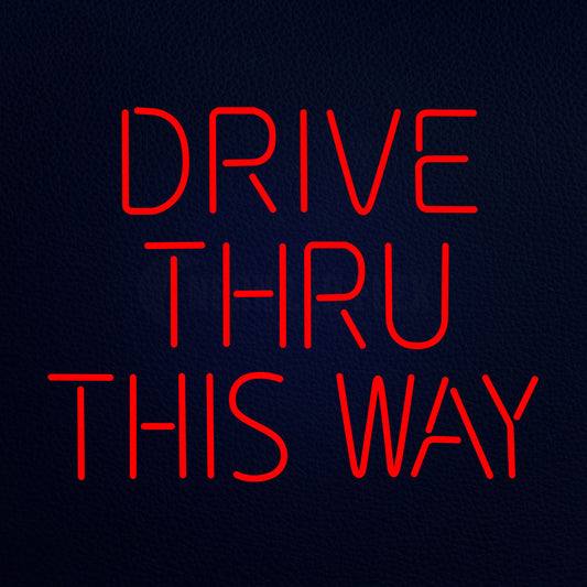 Drive Thru This Way 31" x 24" LED Neon Sign