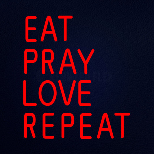 Eat Pray Love Repeat 17" x 19" LED Neon Sign
