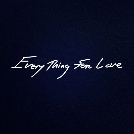 Every Thing For Love 32" x 8" LED Neon Sign