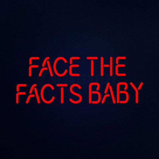 Face The Facts Baby 24" x 10" LED Neon Sign