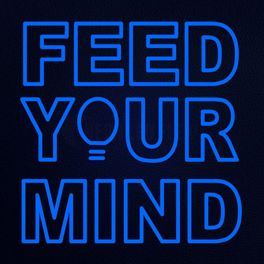Feed Your Mind 24" x 24" LED Neon Sign