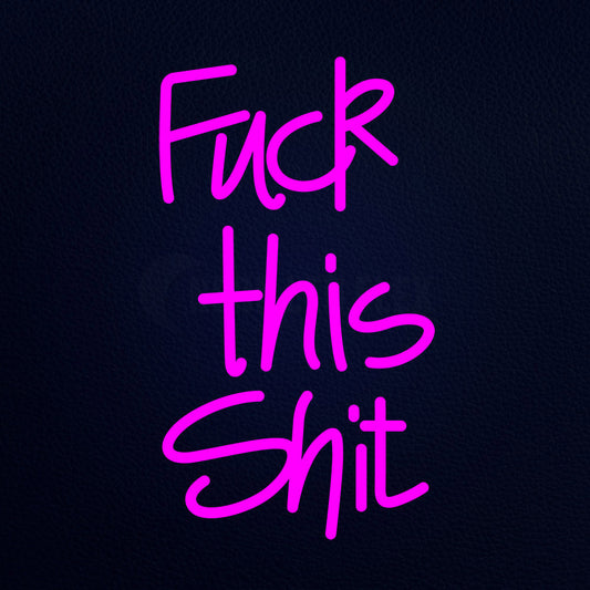 Fuck This Shit 12" x 19" LED Neon Sign