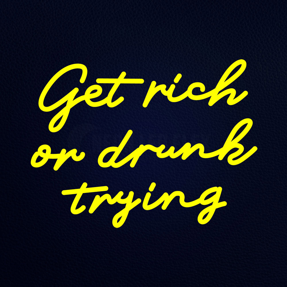 Get Rich Or Drunk Trying 21" x 16" LED Neon Sign