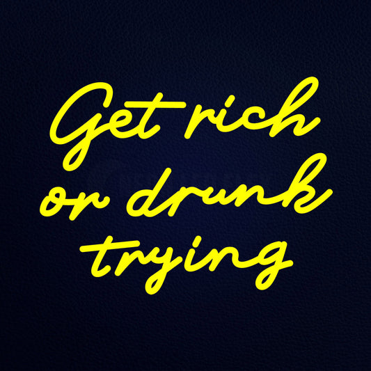 Get Rich Or Drunk Trying 21" x 16" LED Neon Sign