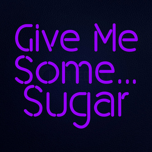 Give Me Some Sugar 18" x 16" LED Neon Sign