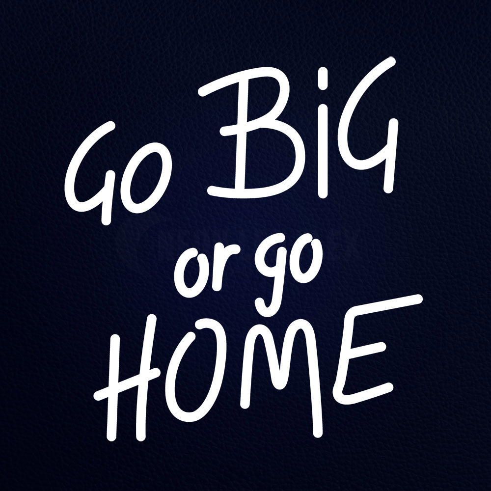 Go Big Or Go Home 18" x 17" LED Neon Sign