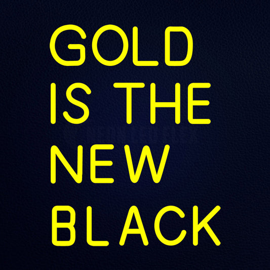 Gold Is The New Black 15" x 19" LED Neon Sign